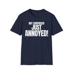 NOT SURPRISED JUST ANNOYED! T-SHIRT