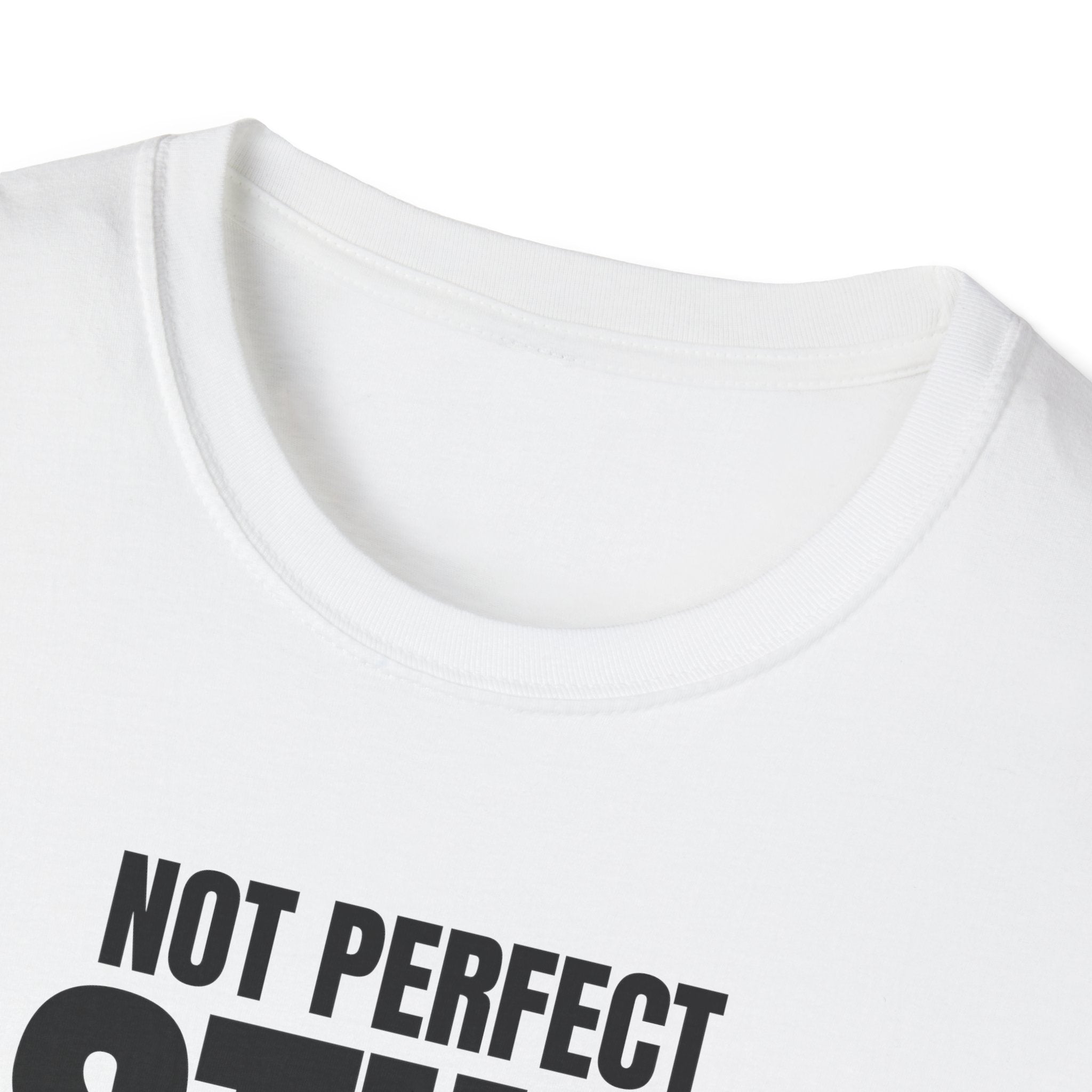 NOT PERFECT STILL SUPERIOR T-SHIRT