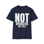 NOT INTERESTED (at all) T-SHIRT