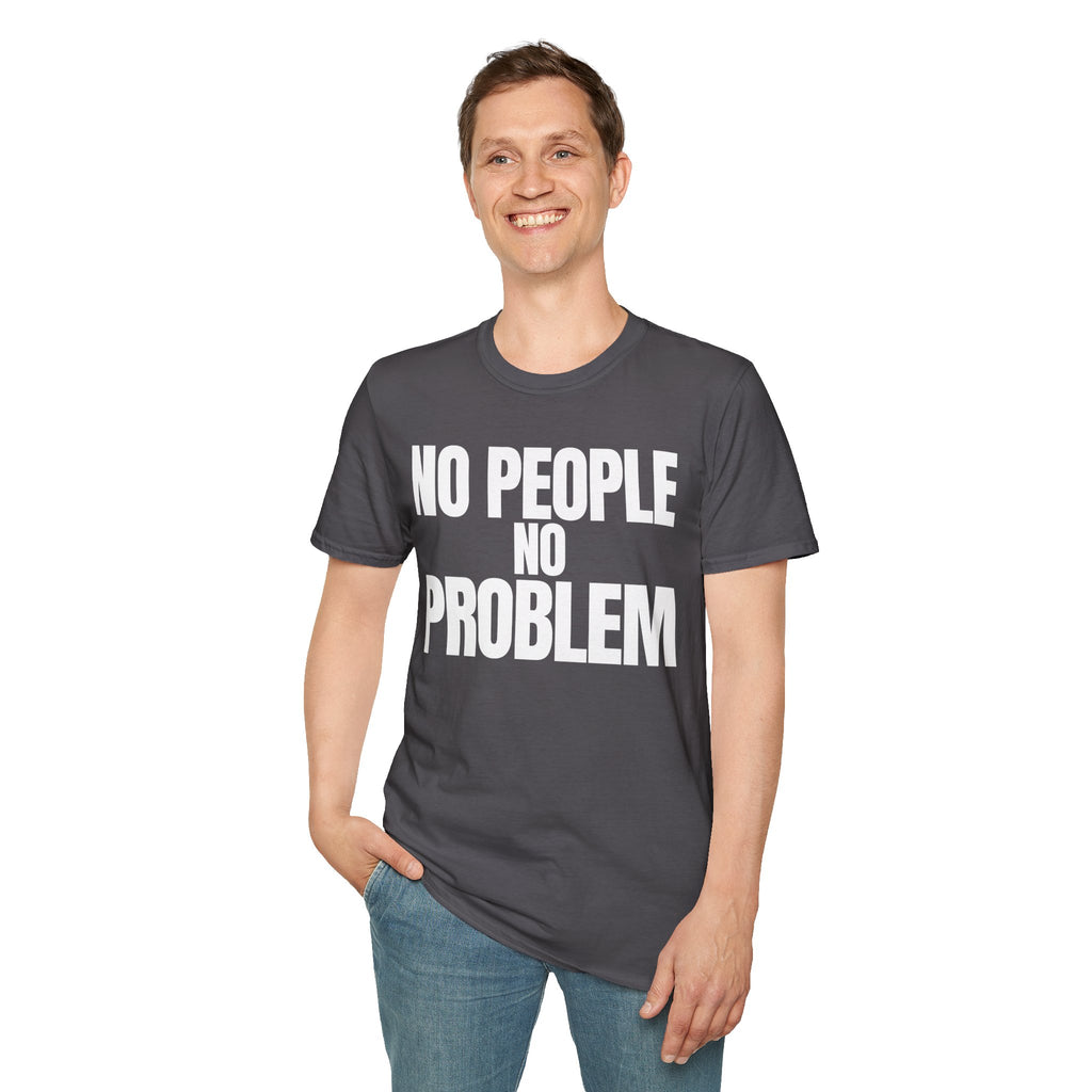 NO PEOPLE NO PROBLEM T-SHIRT