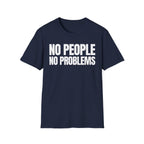 NO PEOPLE NO PROBLEMS T-SHIRT