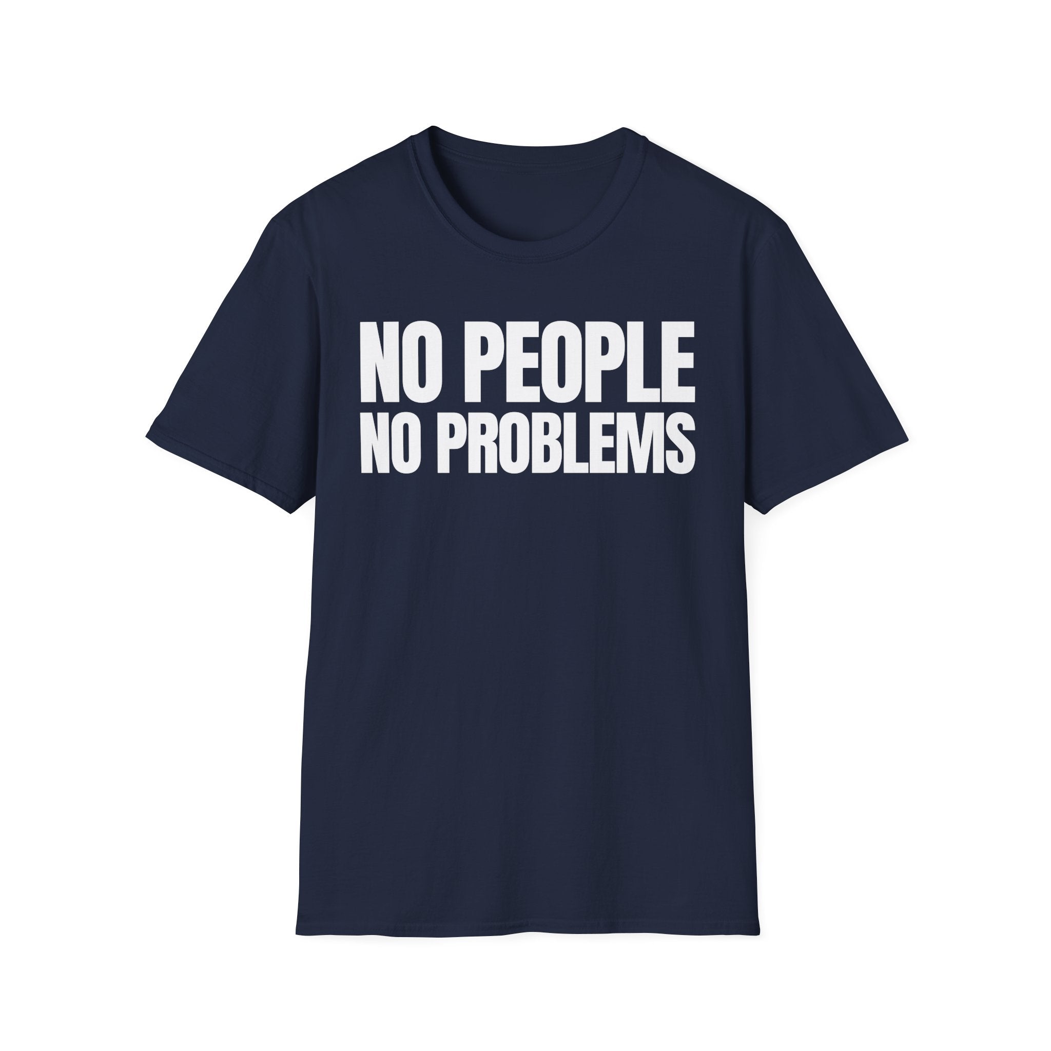 NO PEOPLE NO PROBLEMS T-SHIRT