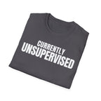 Copy of CURRENTLY UNSUPERVISED 2 T-SHIRT