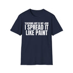 TEACHING ART IS MY JAM I SPREAD IT LIKE PAINT T-SHIRT