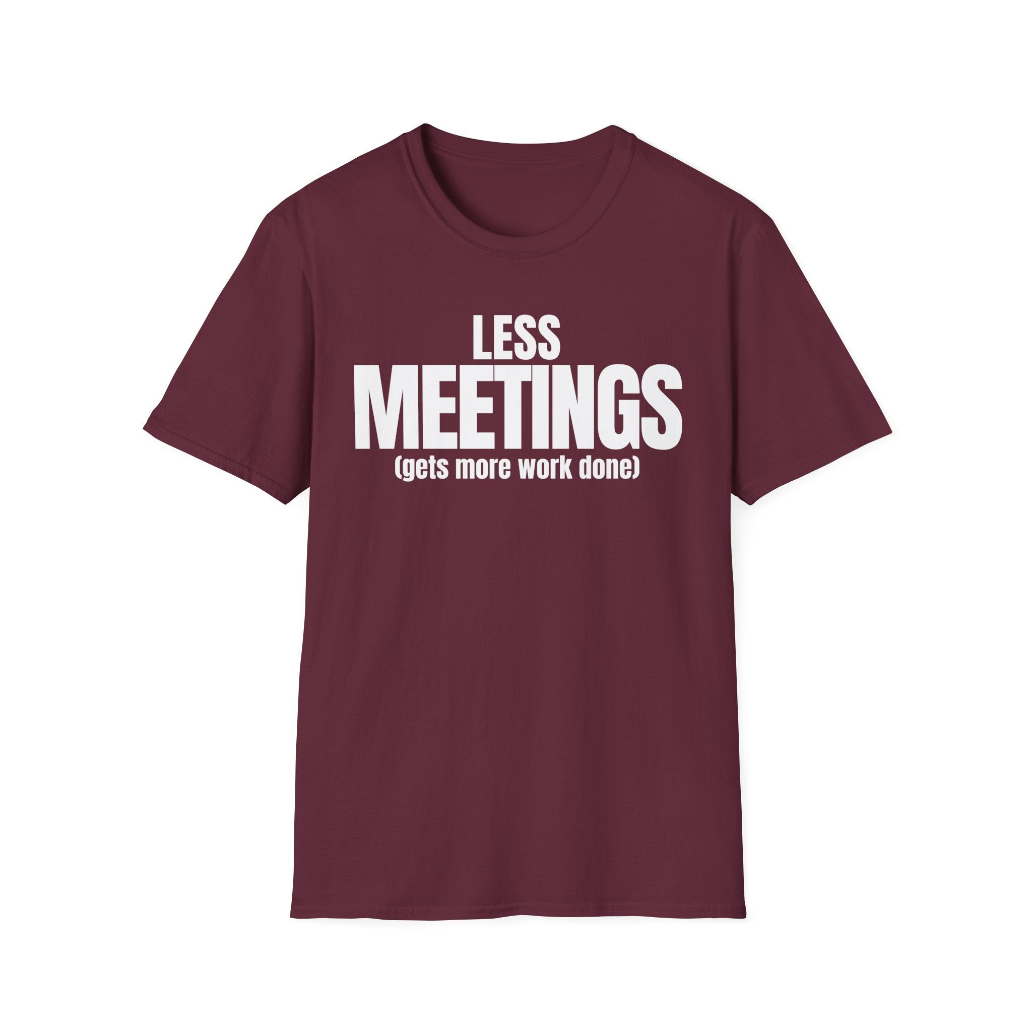 LESS MEETINGS (gets more done) T-SHIRT
