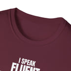 I SPEAK FLUENT SARCASM! T-SHIRT