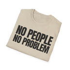 NO PEOPLE NO PROBLEM T-SHIRT
