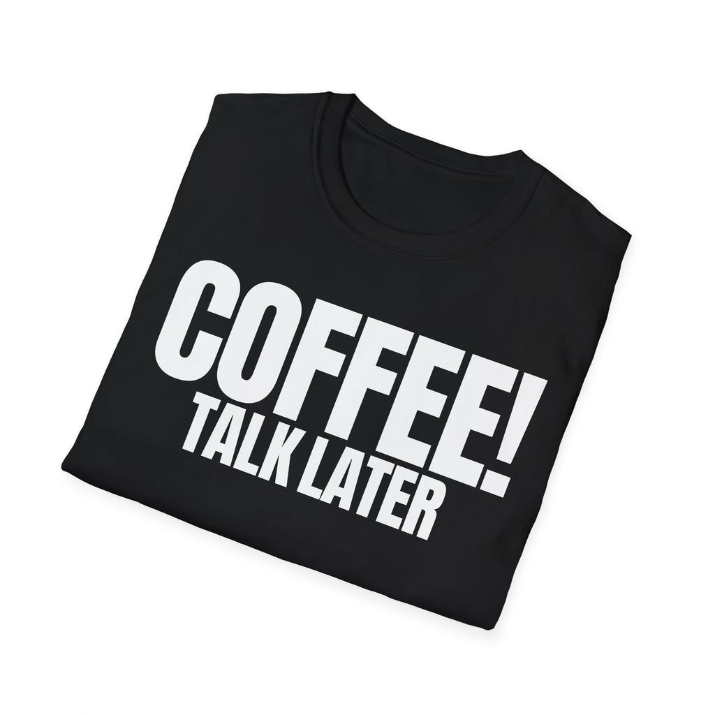 COFFEE TALK LATER T-SHIRT