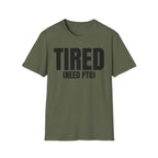 TIRED (NEED PTO) T-SHIRT