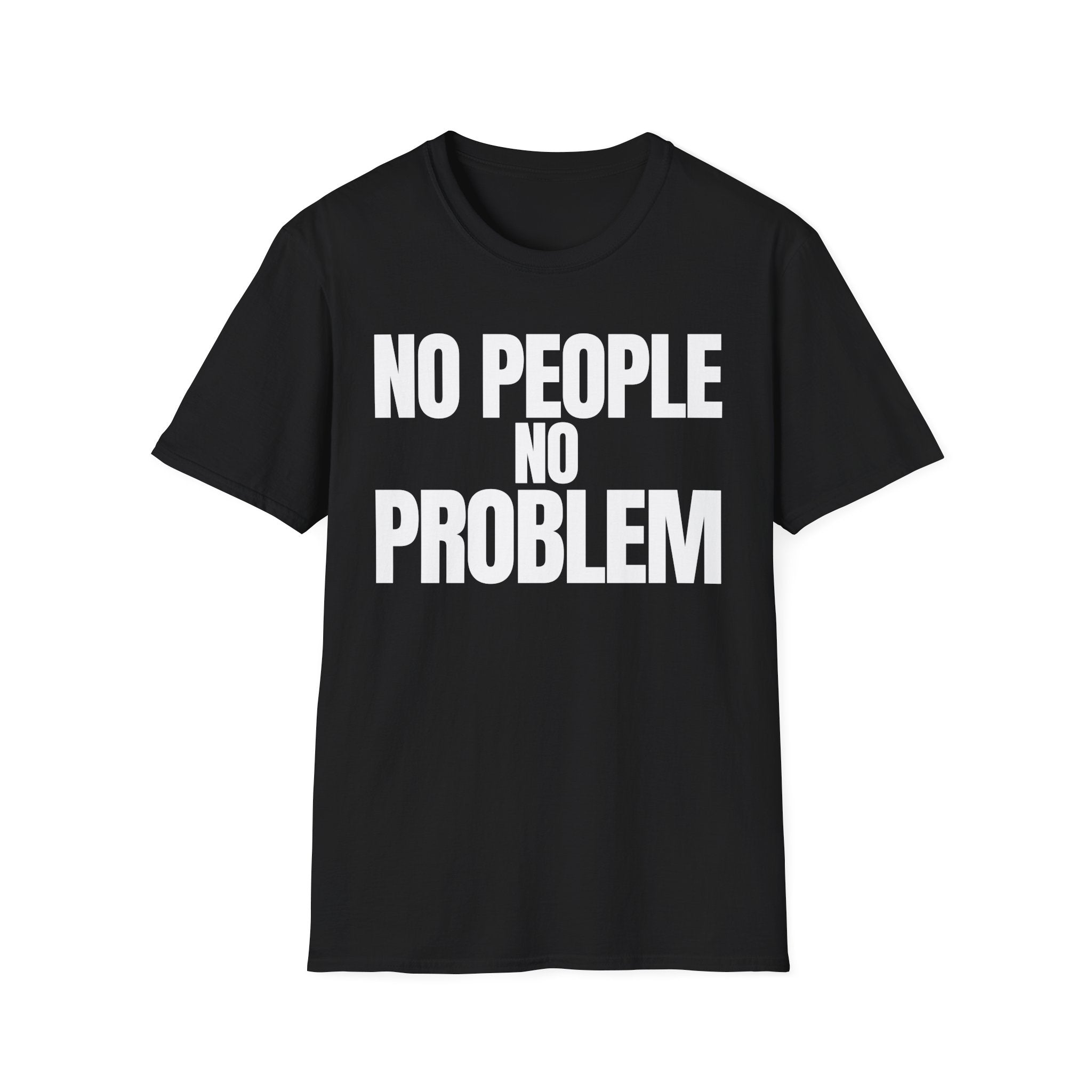 NO PEOPLE NO PROBLEM T-SHIRT
