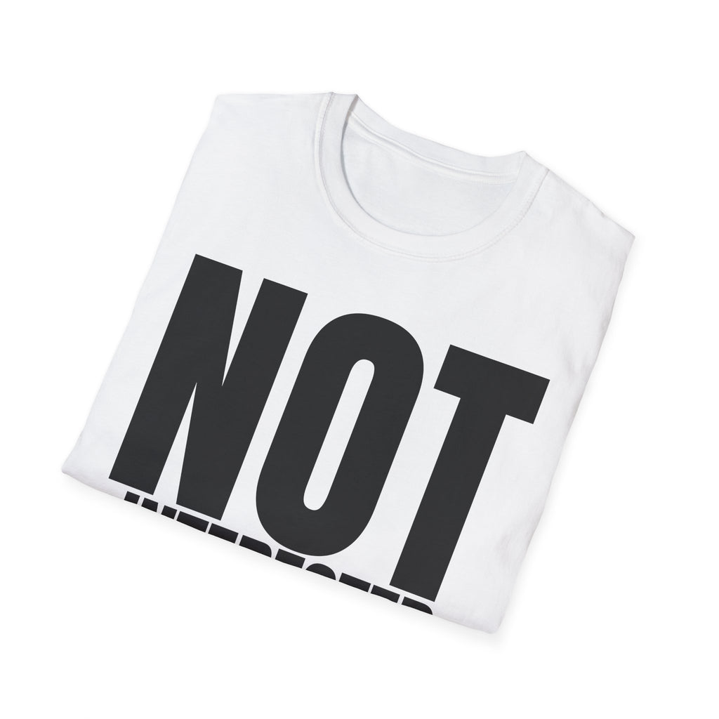 NOT INTERESTED (at all) T-SHIRT