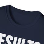 RESULTS MATTER T-SHIRT