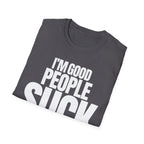 I'M GOOD PEOPLE SUCK T-SHIRT