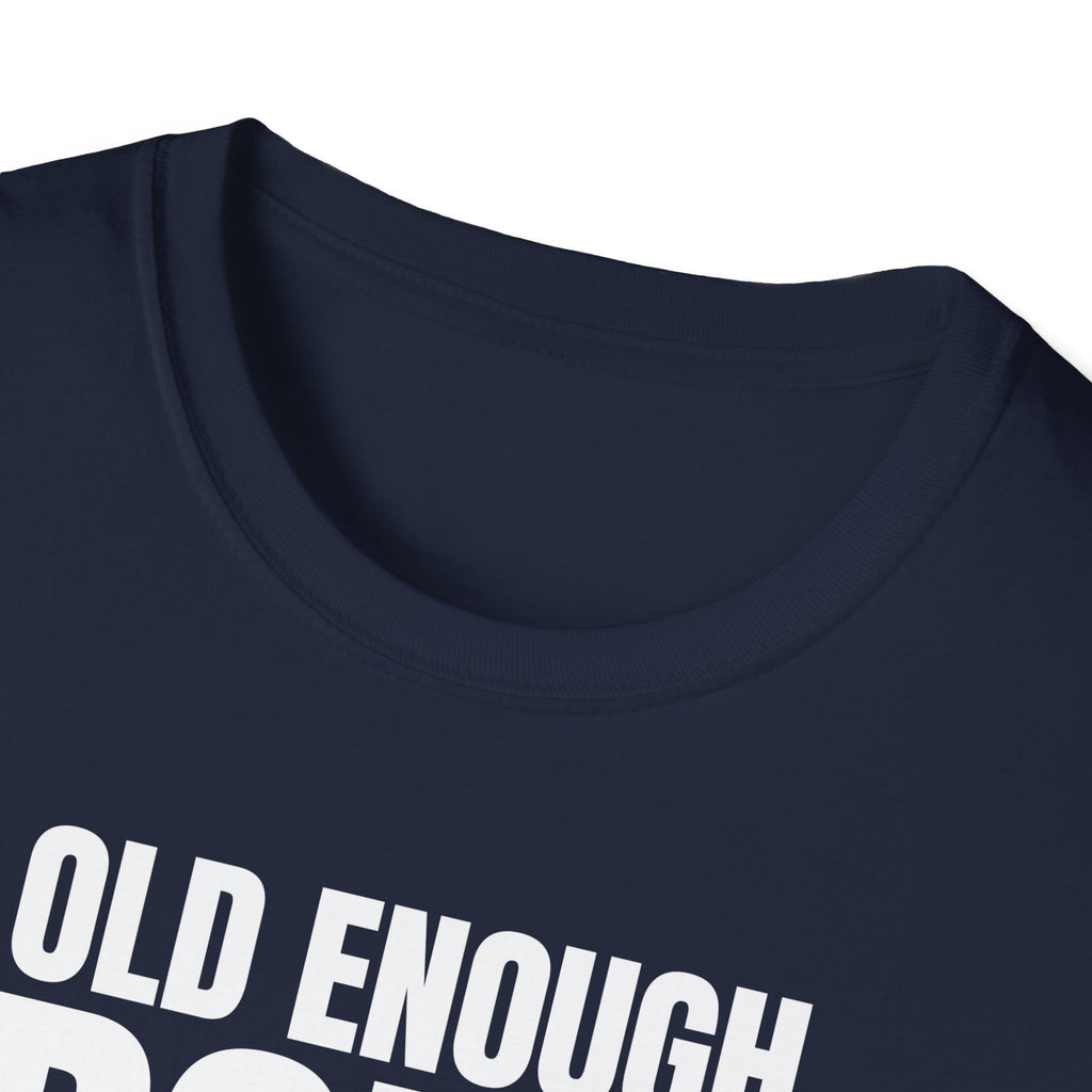 OLD ENOUGH DON'T CARE T-SHIRT