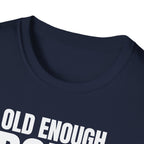 OLD ENOUGH DON'T CARE T-SHIRT