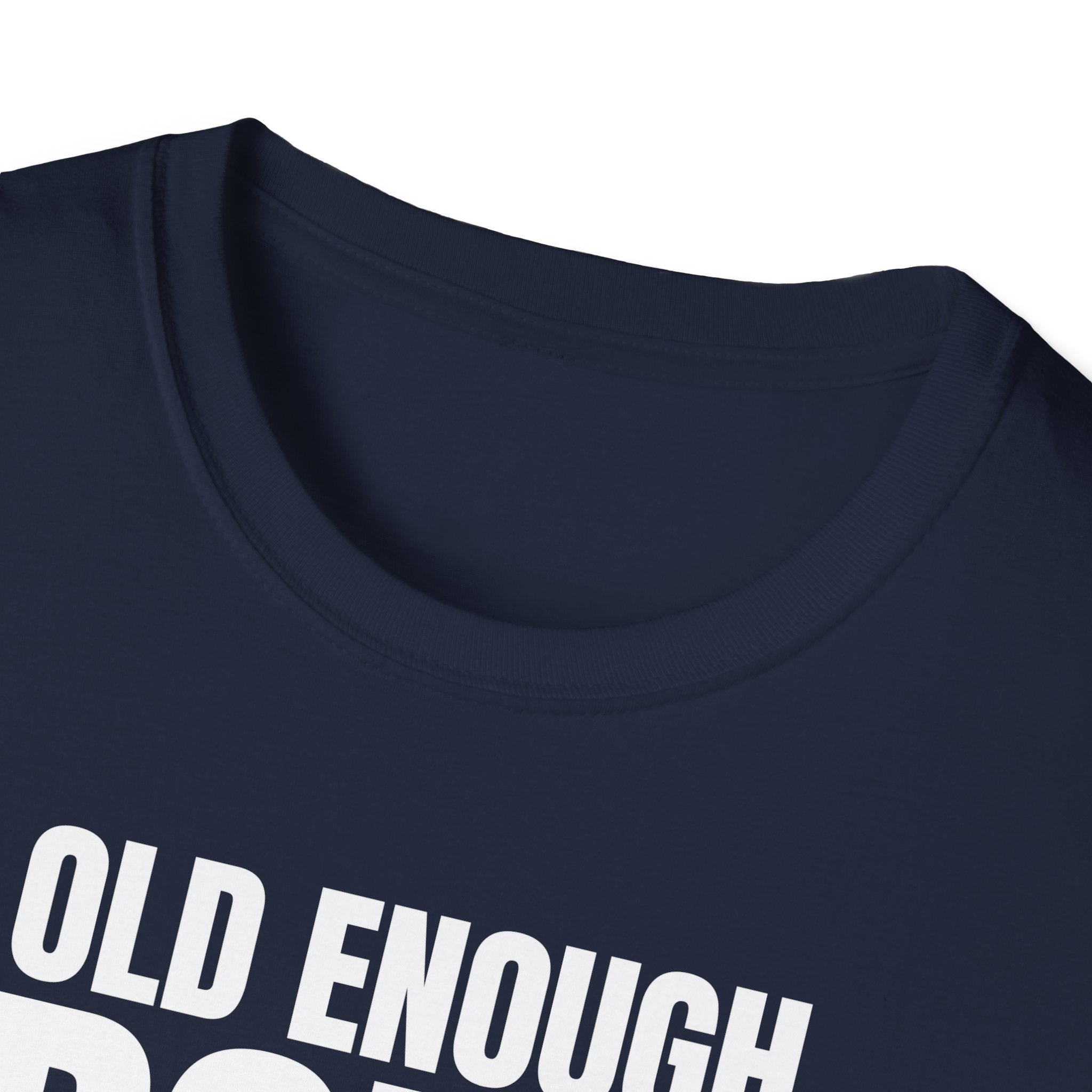 OLD ENOUGH DON'T CARE T-SHIRT