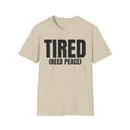 TIRED (NEED PEACE) T-SHIRT