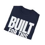 BUILT FOR THIS T-SHIRT