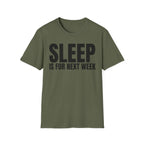 SLEEP IS FOR NEXT WEEK
