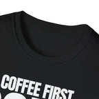COFFE FIRST DON'T TALK T-SHIRT