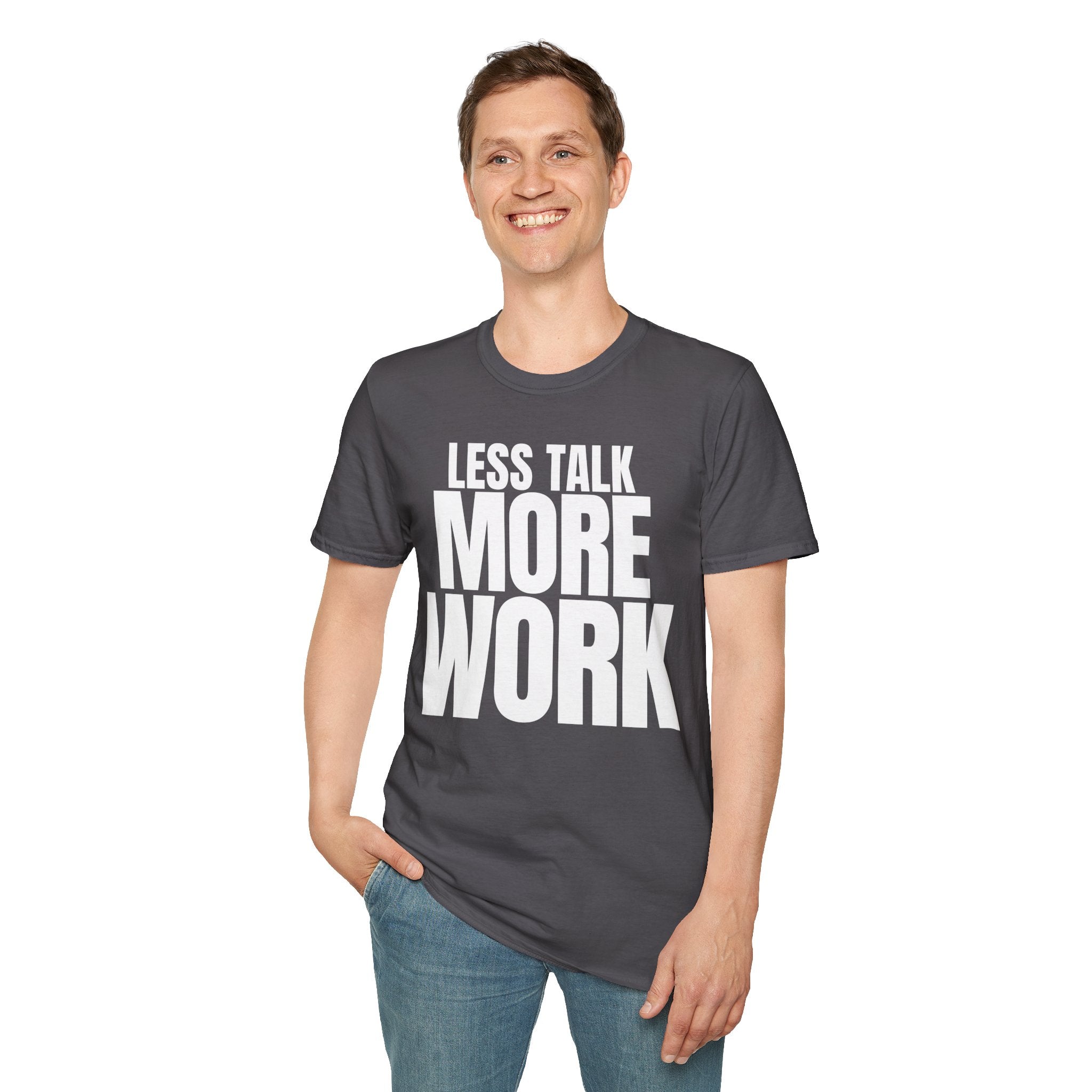 LESS TALK MORE WORK T-SHIRT