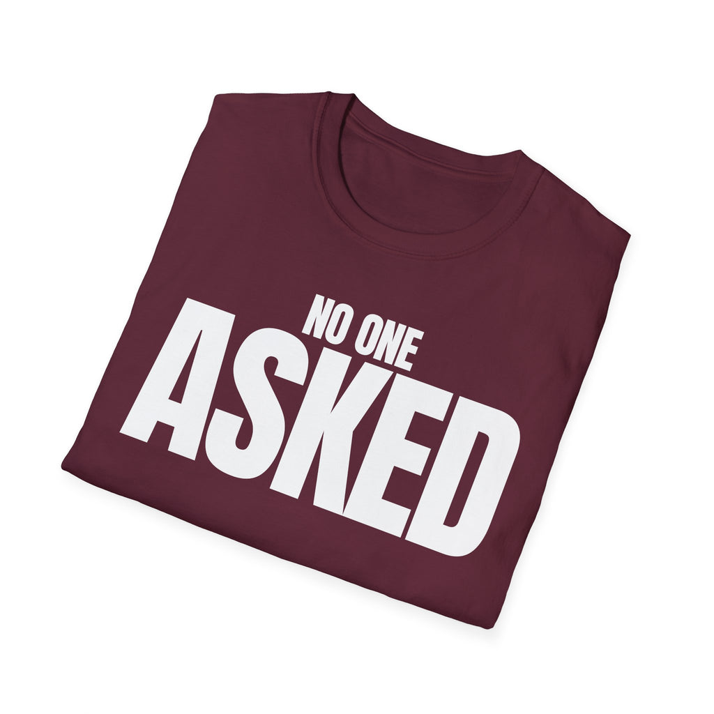 NO ONE ASKED T-SHIRT