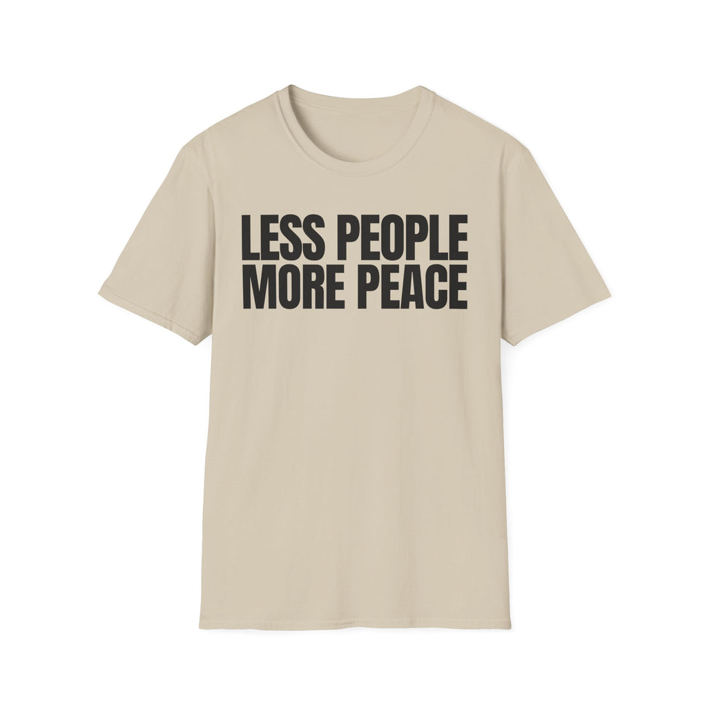 LESS PEOPLE MORE PEACE T-SHIRT