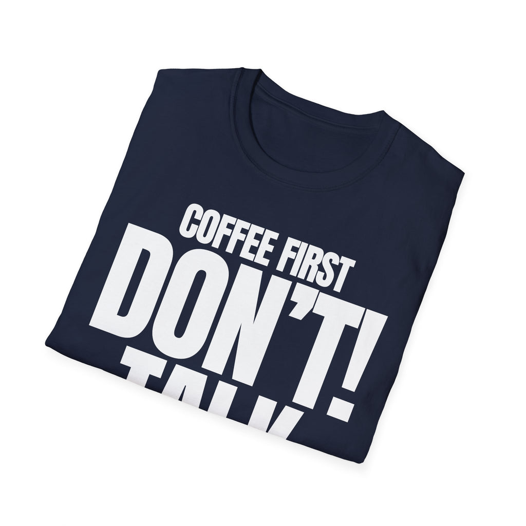 COFFEE FIRST DON'T TALK T-SHIRT