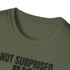 NOT SURPRISED JUST ANNOYED T-SHIRT