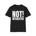 NOT INTERESTED T-SHIRT