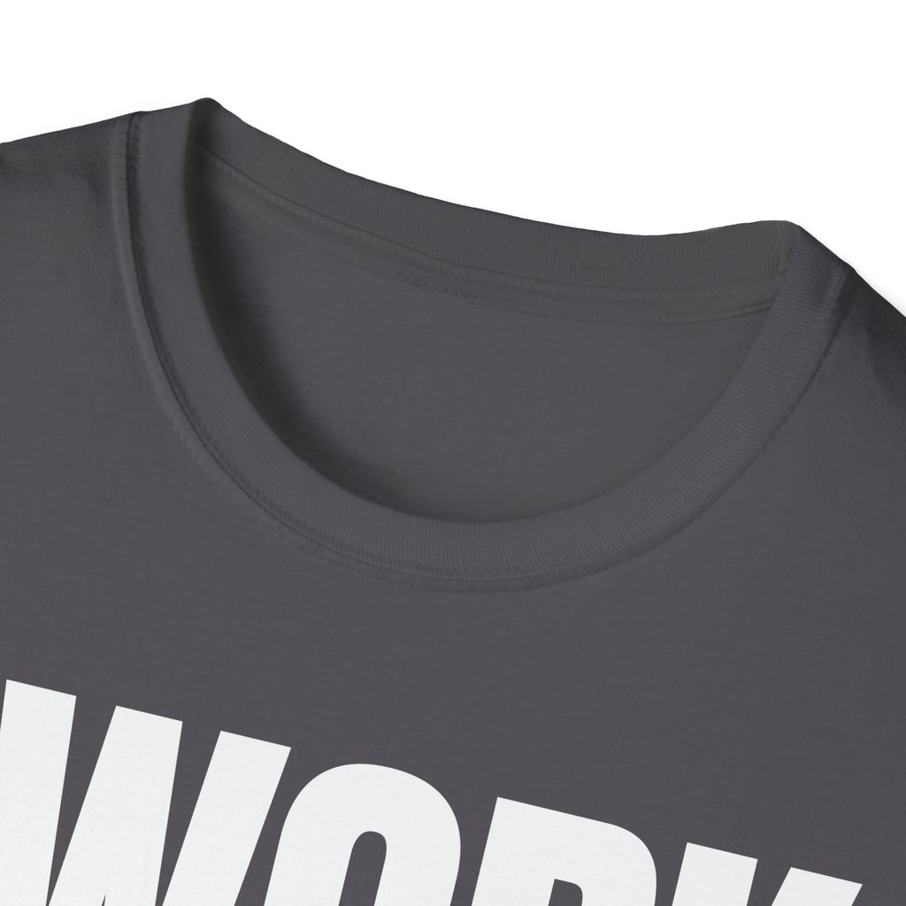 I WORK HARD T-SHIRT