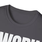 I WORK HARD T-SHIRT