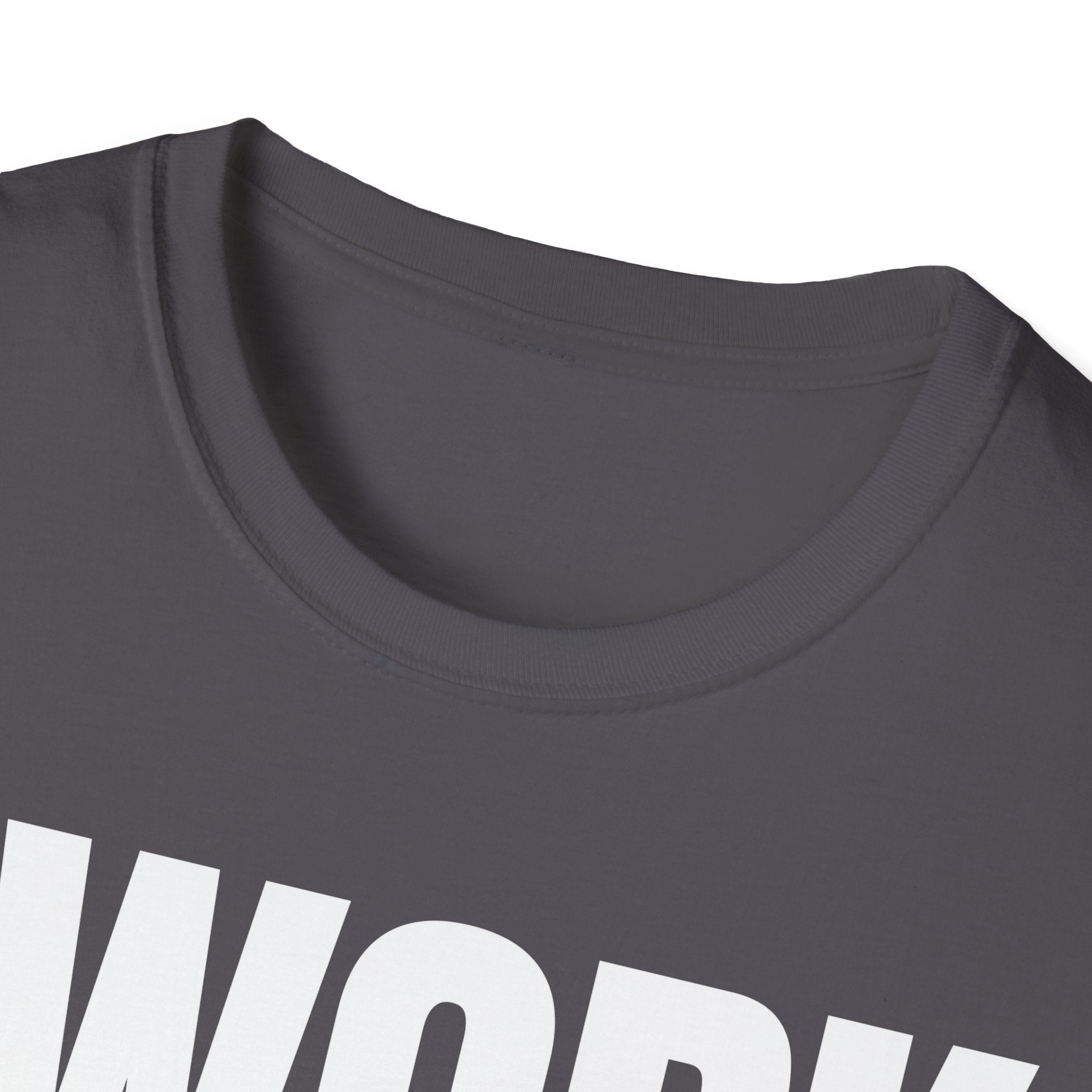 I WORK HARD T-SHIRT