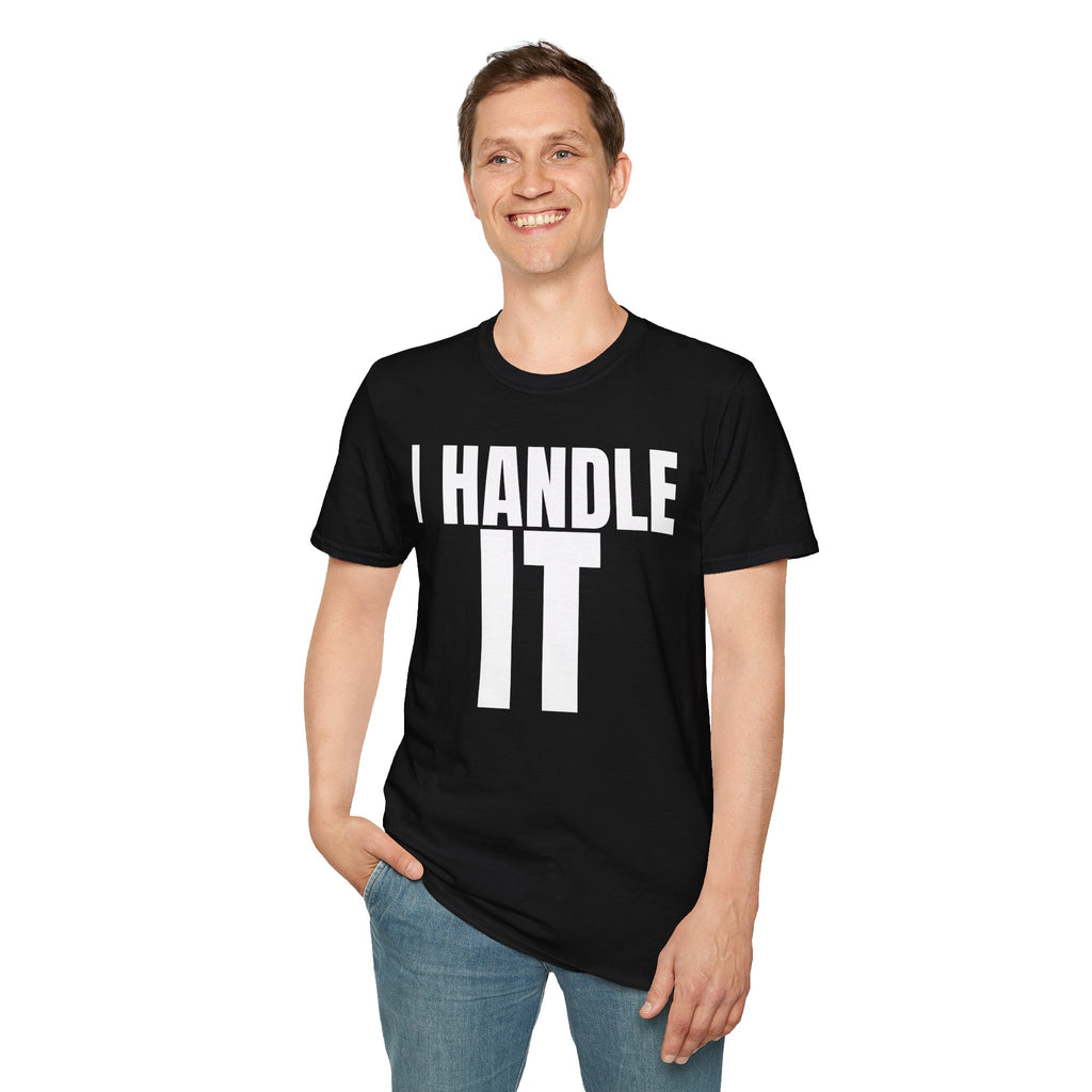 I HANDLE IT T-SHIRT