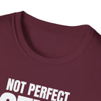 NOT PERFECT STILL FIRST T-SHIRT