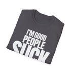 I'M GOOD PEOPLE SUCK T-SHIRT