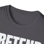 PRETEND THIS MAKES SENSE T-SHIRT