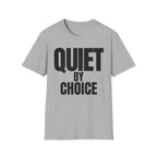 QUIET BY CHOICE T-SHIRT