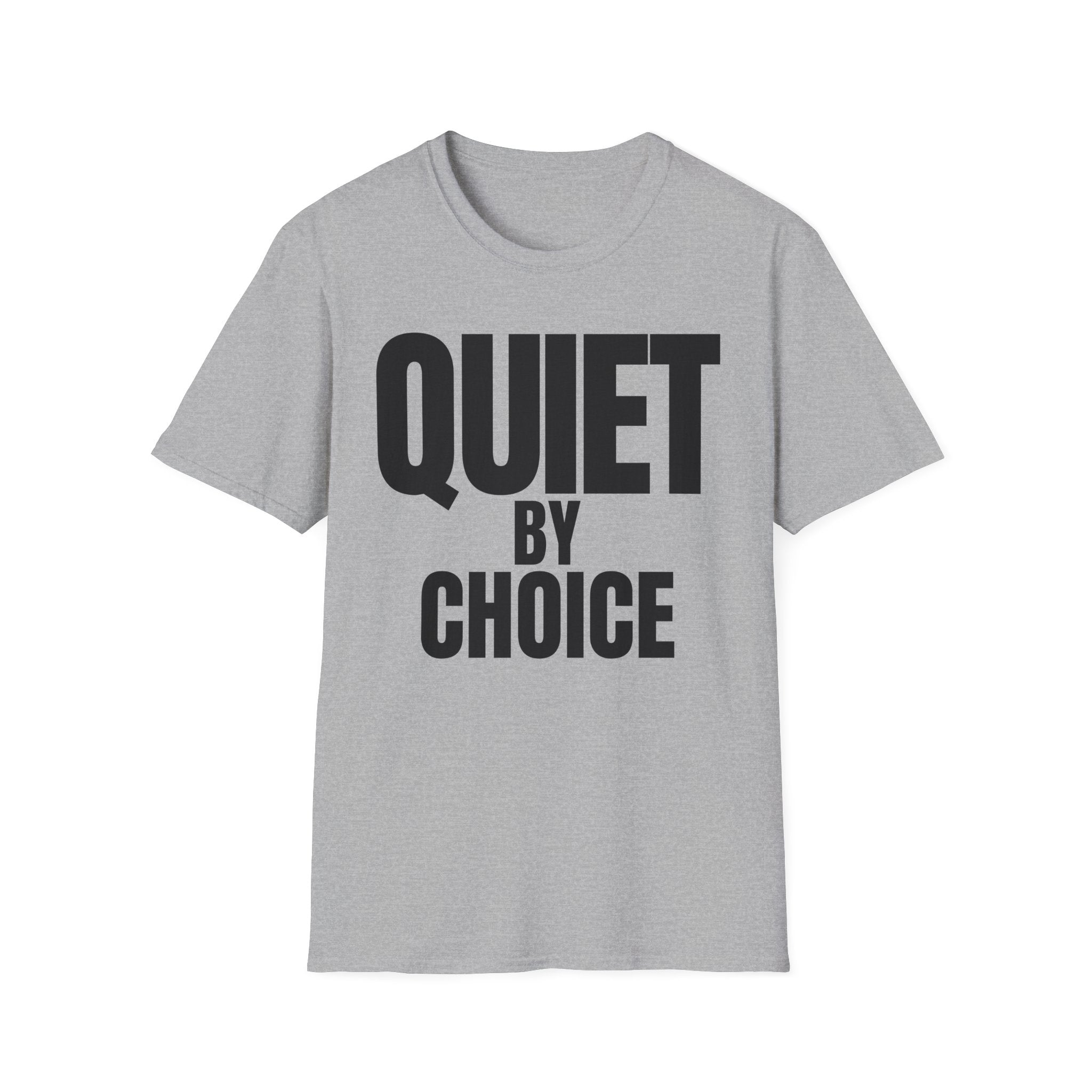 QUIET BY CHOICE T-SHIRT