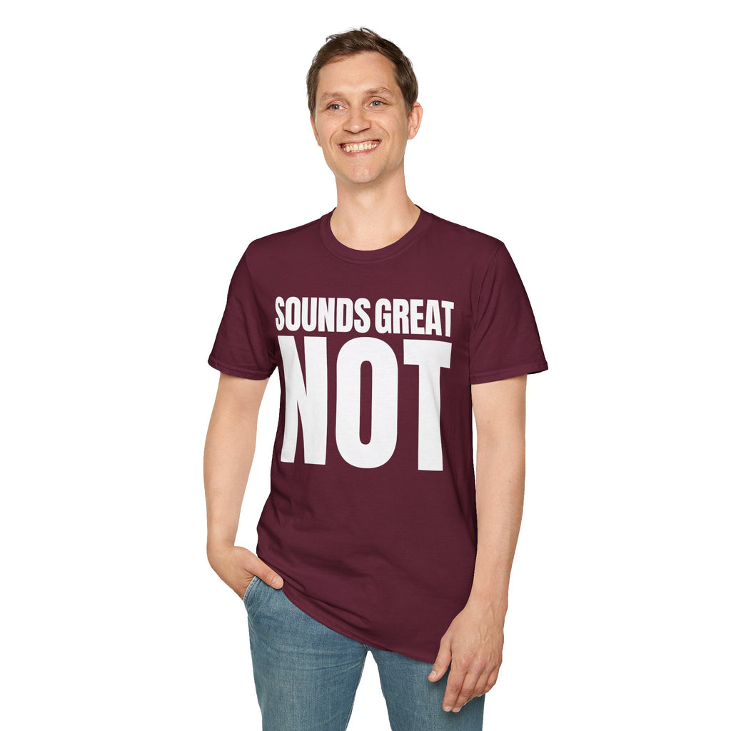 SOUNDS GREAT NOT T-SHIRT