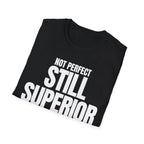 NOT PERFECT STILL SUPERIOR T-SHIRT