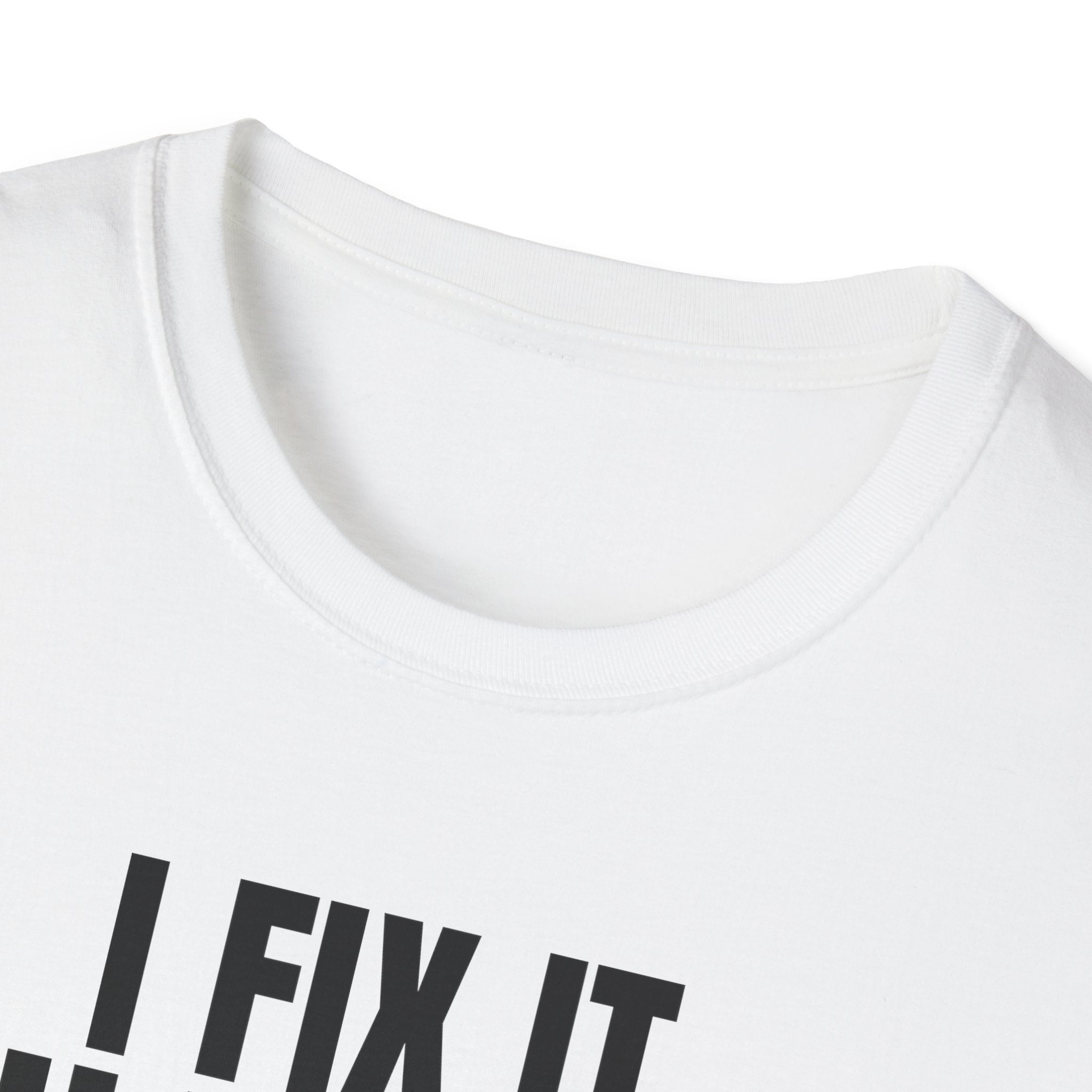I FIX IT YOU BREAK IT 2 T-SHIRT
