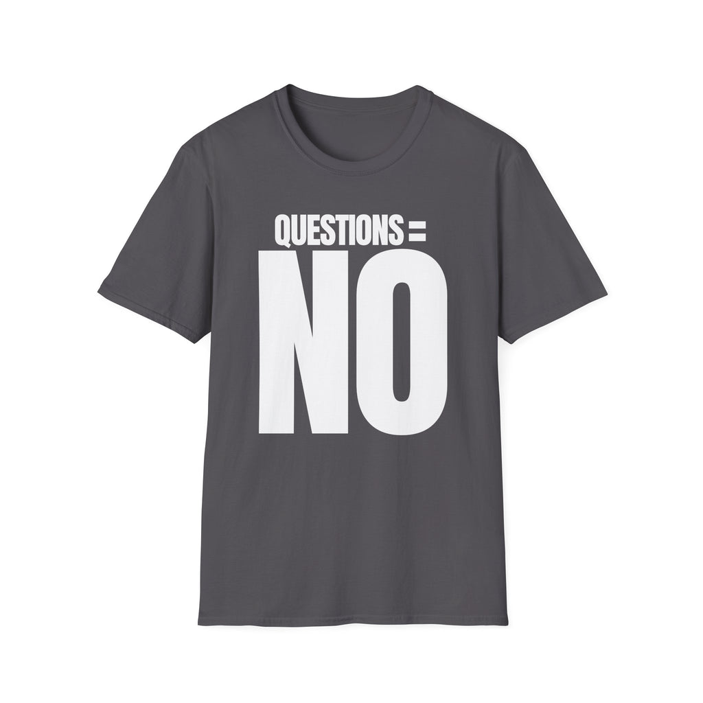 QUESTIONS = NO T-SHIRT