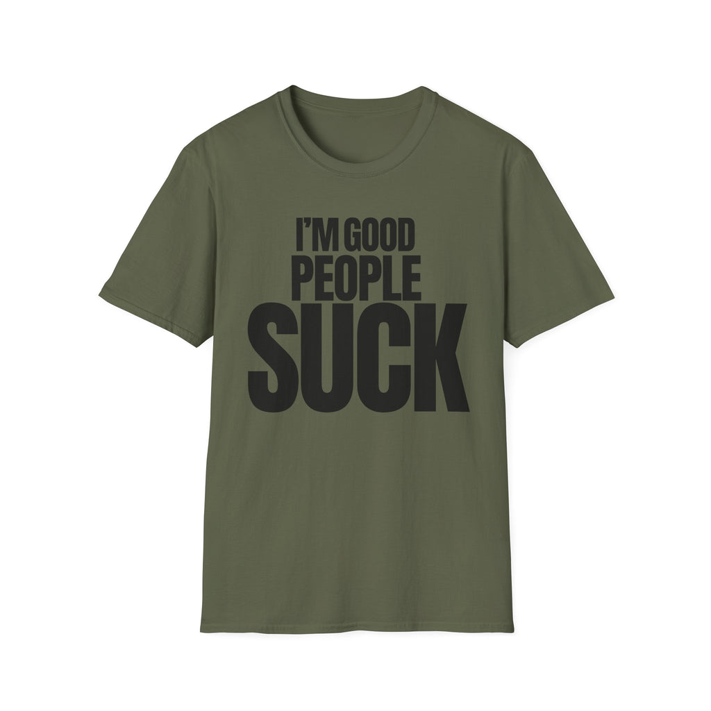 I'M GOOD PEOPLE SUCK T-SHIRT