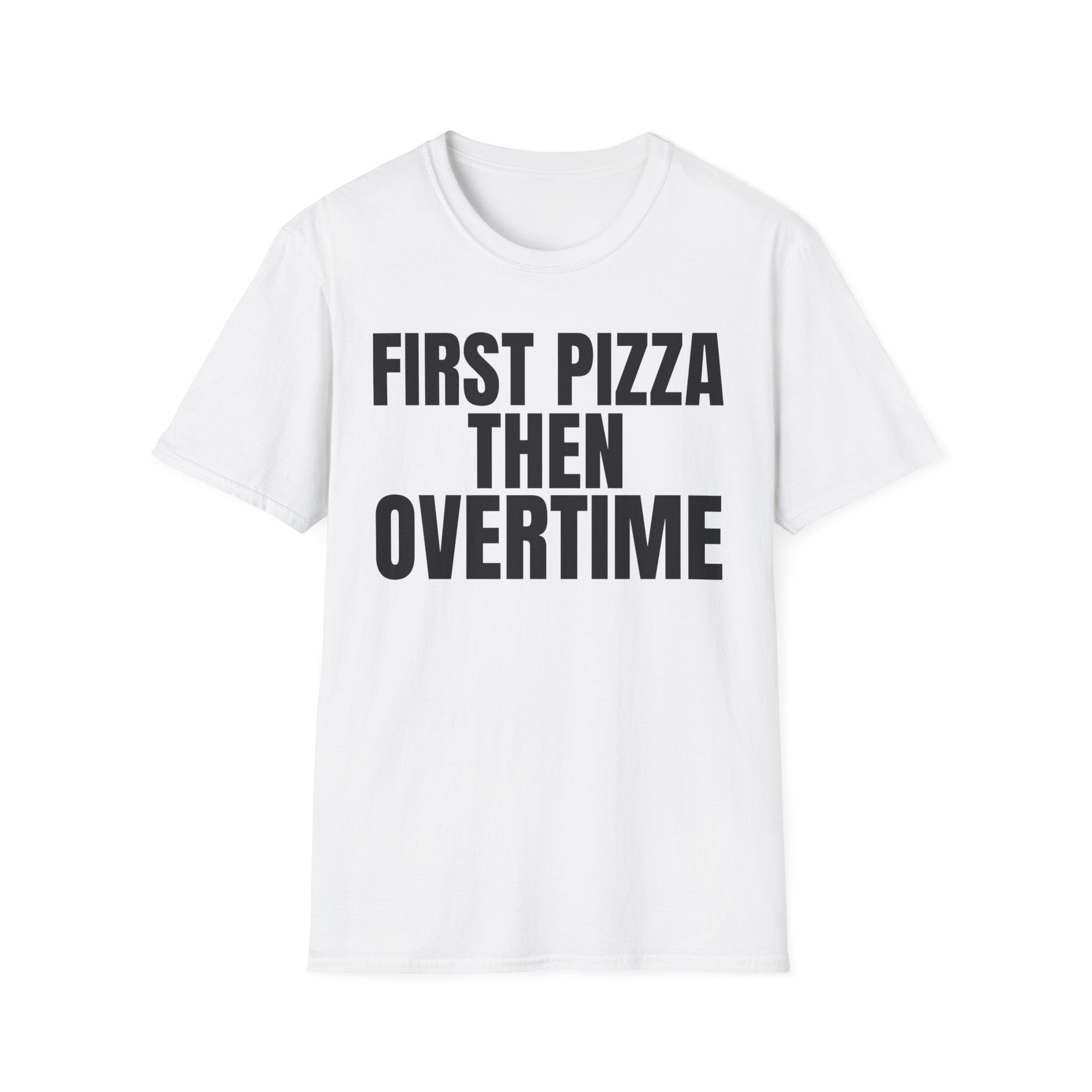 FIRST PIZZA THEN OVERTIME