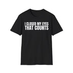 I CLOSED MY EYES THAT COUNTS