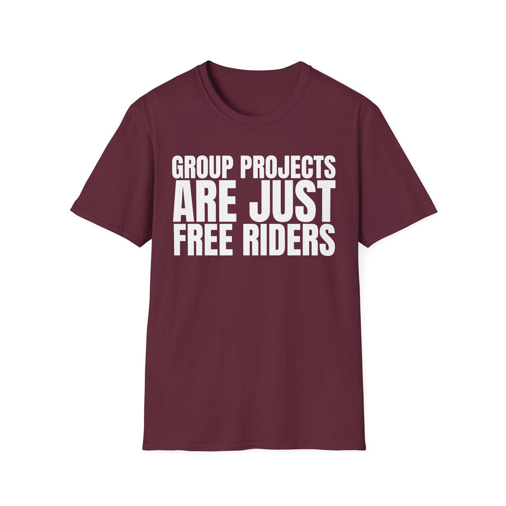 GROUP PROJECTS ARE JUST FREE RIDERS