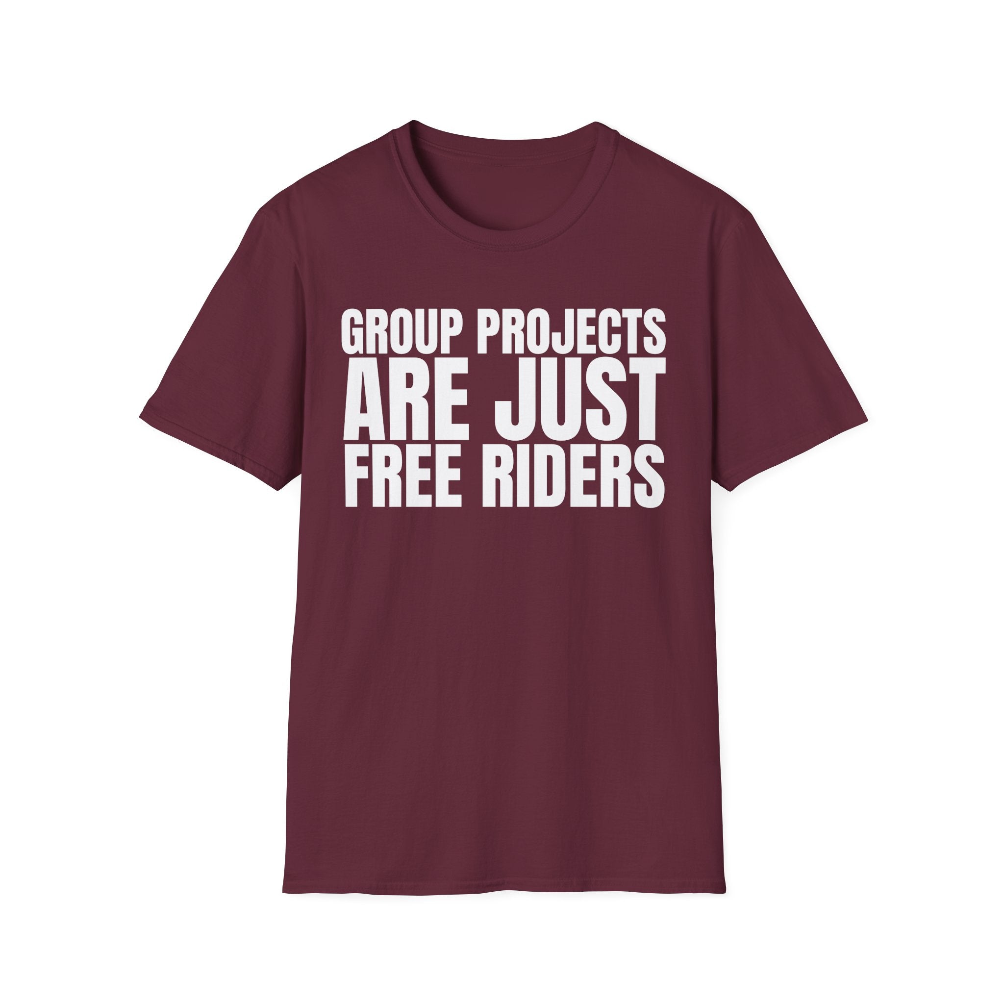 GROUP PROJECTS ARE JUST FREE RIDERS