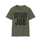 NOBODY CARES DO YOUR JOB T-SHIRT