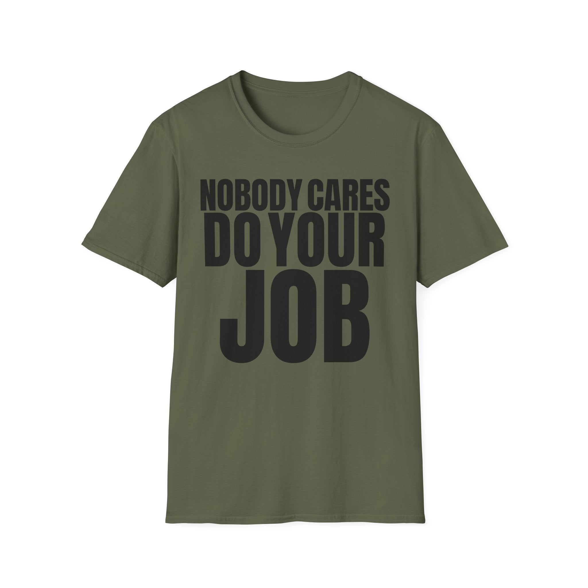 NOBODY CARES DO YOUR JOB T-SHIRT